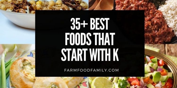 35 Finest Meals That Begin With Okay (Fruits, Appetizers, Desserts)